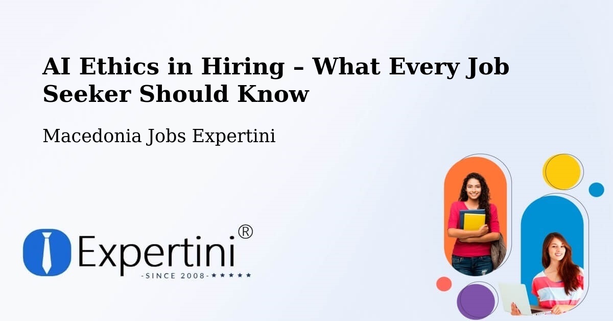 AI Ethics in Recruitment & Hiring – Žitoše - Žitoše, Macedonia Jobs Expertini
