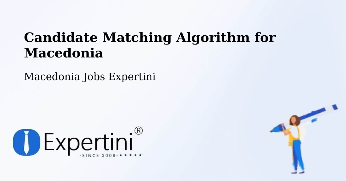 Candidate Matching Algorithm Overview – Žitoše - Macedonia Jobs Expertini
